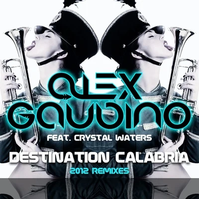 Destination Calabria (2012 Remixes) 专辑 Alex Gaudino