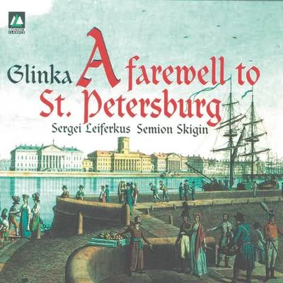 Sergei LeiferkusValery GergievValery LebedYuri LaptevKirov OrchestraGalina GorchakovaChorus of the Kirov Opera, St. Petersburg Glinka: A Farewell To St. Petersburg