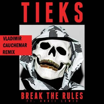 Break the Rules (Vladimir Cauchemar Remix) 專輯 Tieks