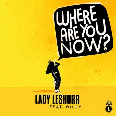 Where Are You Now 專輯 Lady Leshurr