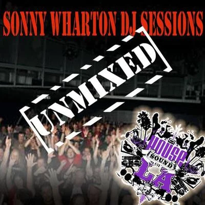 Sonny Wharton - DJ Sessions Unmixed 專輯 Sonny Wharton