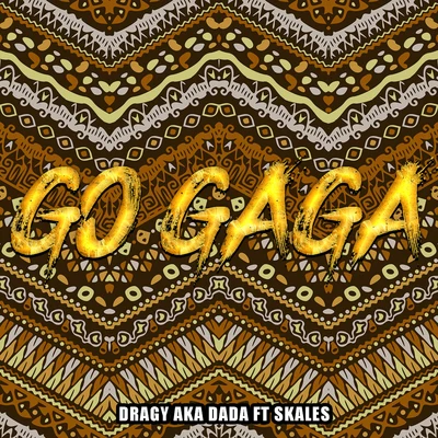 Go Gaga (Naija Version) 專輯 Jay Pizzle/Skales/Marie Delfin B.