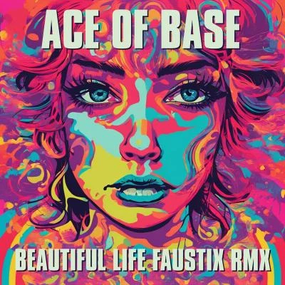 Beautiful Life (Faustix RMX) 專輯 Ace of Base