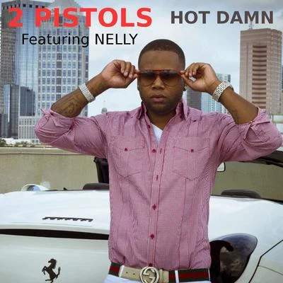 Hot Damn (feat. Nelly) 专辑 2 Pistols/J.Saunders