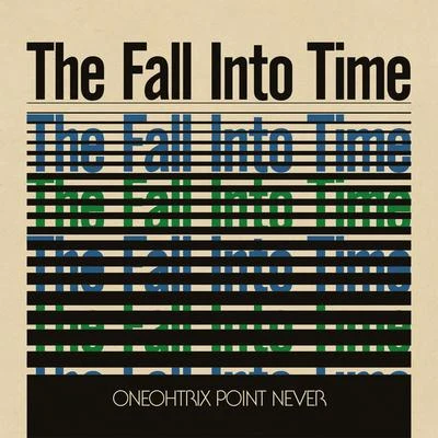 The Fall into Time 專輯 Oneohtrix Point Never