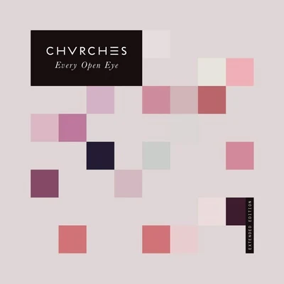 Every Open Eye (Extended Edition) 專輯 CHVRCHES