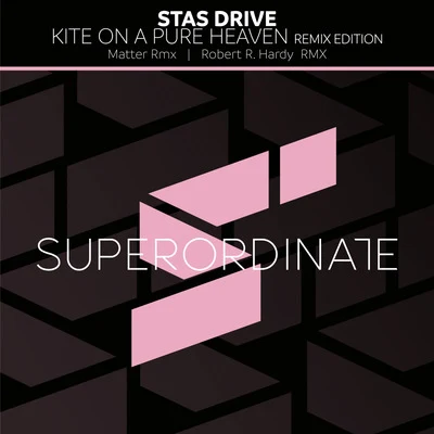 Kite on a Pure Heaven ( Remix Edition ) 专辑 Stas Drive