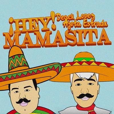 ¡Hey! Mamasita 专辑 Anton/Ajota Estradx/Deack Lopez