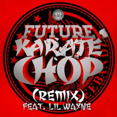 Karate Chop (Remix) 專輯 Future