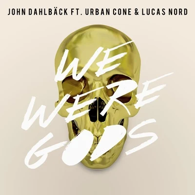 We Were Gods 專輯 John Dahlback