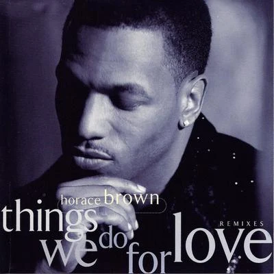 Things We Do For Love (Remixes) 專輯 Horace Brown