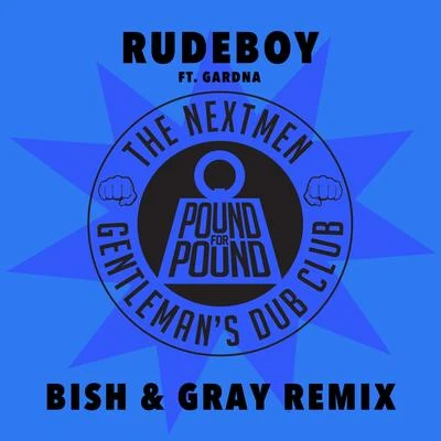 Rudeboy (Bish & Gray Remix) 专辑 The Nextmen