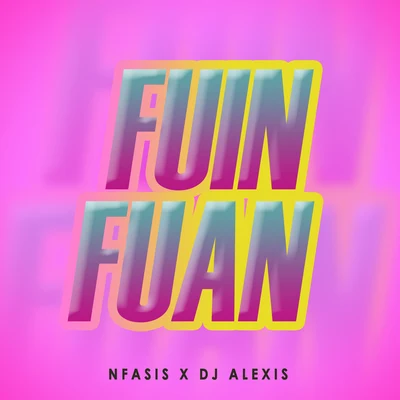 Dj AlexisNfasisDon Miguelo Fuin Fuan