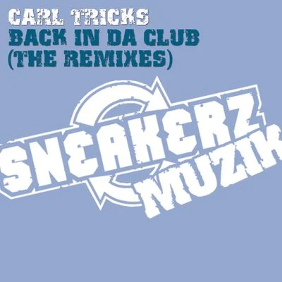 Back In Da Club (The Remixes) 专辑 Carl Tricks/Dadz 'N' Effect