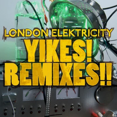 Yikes! Remixes!! 专辑 London Elektricity