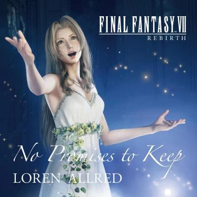 No Promises to Keep (FINAL FANTASY VII REBIRTH THEME SONG) 專輯 Loren Allred