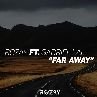 Far Away (ft. Gabriel Lal) 专辑 Rozay