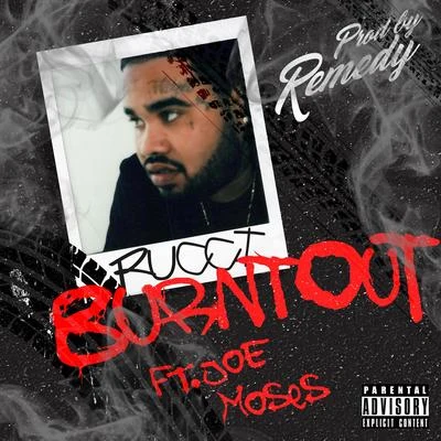 Rucci Burnt Out (feat. Joe Moses)