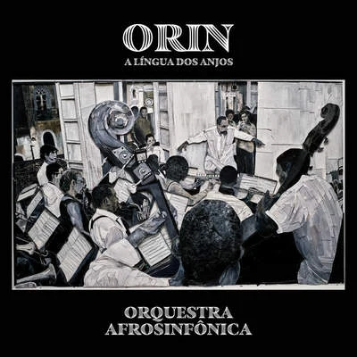 Orín, a Língua dos Anjos 專輯 Orquestra Afrosinfônica