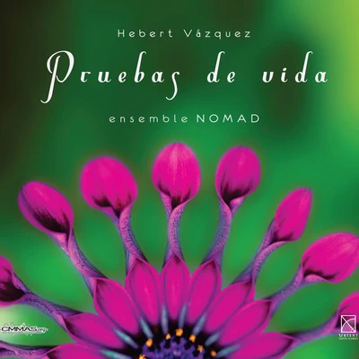 Hebert Vázquez: Pruebas de Vida 专辑 吉田誠/Dai Fujikura/Ensemble Three/Tamami Tono/Nobuaki Fukukawa