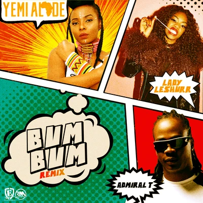 Bum Bum (Remix) [feat. Lady Leshurr & Admiral T] 專輯 Yemi Alade/Burna Boy/Angélique Kidjo/Mr Eazi/Shungudzo