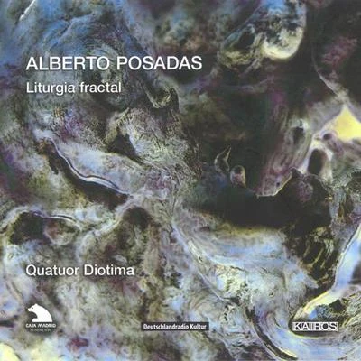 Nicholas IsherwoodQuatuor Diotima POSADAS, A.: Liturgia fractal (Quatuor Diotima)