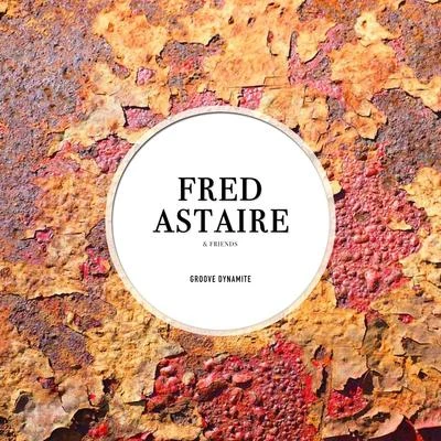 Groove Dynamite 专辑 Fred Astaire