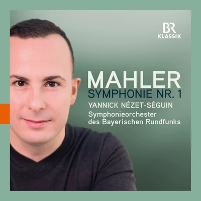 MAHLER, G.: Symphony No. 1 (Bavarian Radio Symphony, Nézet-Séguin) 專輯 Yannick Nézet-Séguin