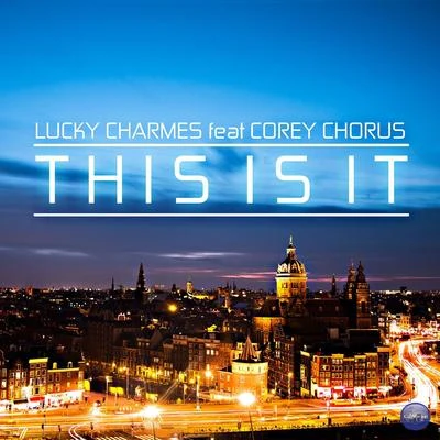 This Is It (feat. Corey Chorus) 專輯 Lucky Charmes