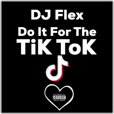 Do It For The Tik Tok 專輯 DJ Flex