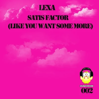 Satis Factor (Like You Want Some More) 專輯 Lexa