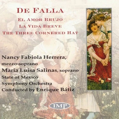 The State of Mexico Symphony Orchestra De Falla: El Amor BrujoLa Vida BreveThe Three Cornered Hat