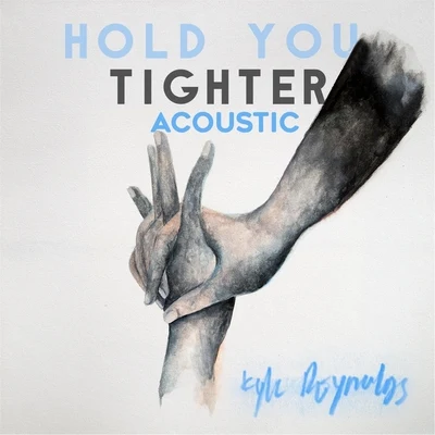 Hold You Tighter (Acoustic) 專輯 Kyle Reynolds