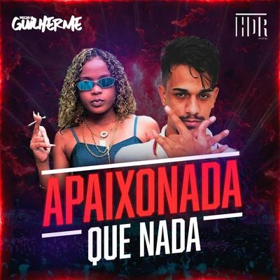 Apaixonada Que Nada (Remasterizada) 專輯 DJ Guilherme/MC Vuk/Mc Morena/Mc Cyclope