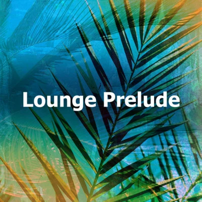 Lounge Prelude 專輯 Brazilian Lounge Project/Chillout Music Masters/Summer 2017