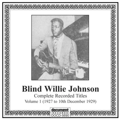 Blind Willie Johnson, Vol. 1 (1927-1929) 專輯 Uncle Bunt Stephens/Blind Willie Johnson/Blind Lemon Jefferson/Richard Chase/Edd Presnell