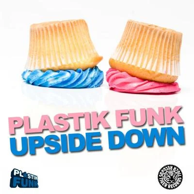 Upside Down 专辑 Plastik Funk/Tune Brothers/Funkin Matt/Bazzflow