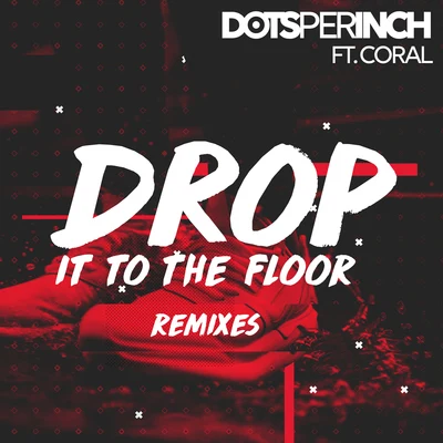 Drop It to the Floor (Remixes) 專輯 Tita Lau/Zurra/Dots Per Inch/Gucci Daniels