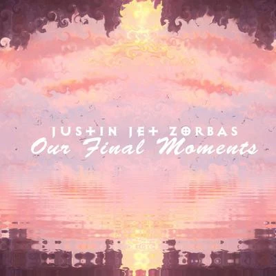 Our Final Moments 專輯 Justin Jet Zorbas/Noxive