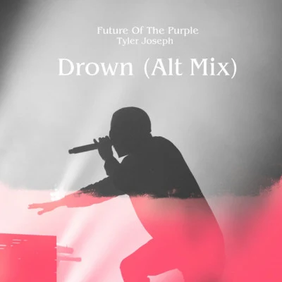 Tyler Joseph/Future Of The Purple Drown (Alt-Mix)