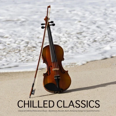 Classical Chillout Radio/The Einstein Classical Music Collection for Baby/Classical Music Songs Classical Music for Toddlers