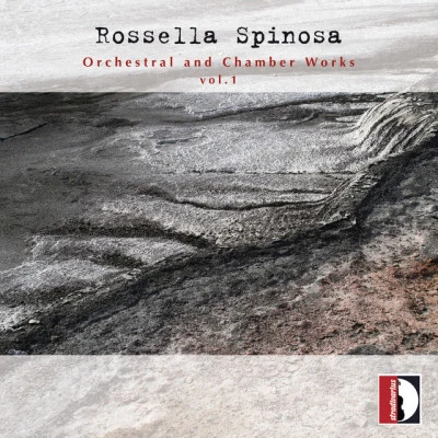 Alessandro Calcagnile/Rossella Spinosa/Pietro Mianiti/I Pomeriggi Musicali Rossella Spinosa: Orchestral & Chamber Works, Vol. 1