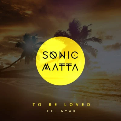 Sonic Matta/Ayak To Be Loved