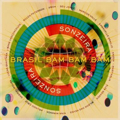 Sonzeira/Nina Miranda/Giovanca/Seu Jorge/Martnália Brasil Bam Bam Bam (Gilles Peterson Presents Sonzeira)