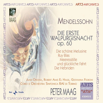 Orchestra Sinfonica della RAI di Torino/Felix Mendelssohn/Coro RAI Di Torino/Peter Maag Mendelssohn-Bartholdy: Die Erste Walpurgisnacht Op. 60, Die Schöne Melusine, Ruy Blas, Meerestille Und Glückliche Fahrt, Die Hebriden