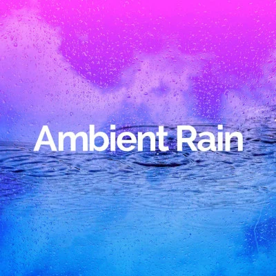 歌手 Ambient RainSleep Songs 101Ambient Music Therapy