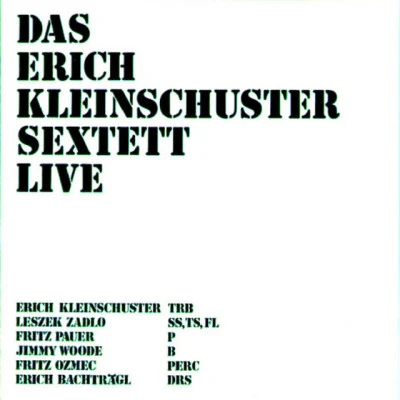 Erich Kleinschuster Sextett/Fritz Pauer/Jimmy Woode Das Erich Kleinschuster Sextett Live