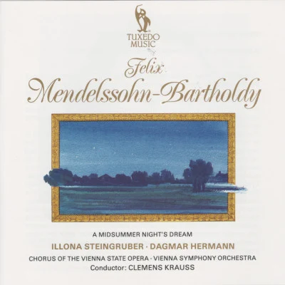 Illona Steingruber/Chorus of the Vienna State Opera/Felix Mendelssohn/Clemens Krauss/Wiener Symphoniker Mendelssohn: A Midsummer Nights Dream, Op. 61