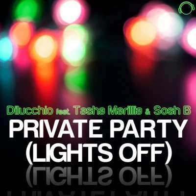 Dilucchio/Sosh B/Tasha Marillia Private Party (Lights Off)