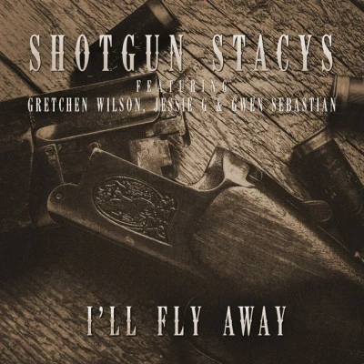 Shotgun Stacys/Gretchen Wilson/Gwen Sebastian/Jessie G I'll Fly Away